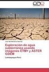 Exploración de agua subterránea usando imágenes ETM+ y ASTER GDEM