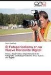 El Fotoperiodismo en su Nuevo Horizonte Digital