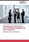 Satisfacción laboral en una institución pública de nivel superior