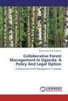 Collaborative Forest Management In Uganda: A Policy And Legal Option