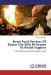 Street Food Vendors Of Raipur City With Reference To Health Hygiene