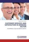 CUSTOMER SERVICES AND SATISFACTION IN BANKING SECTOR