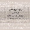 Seventeen Songs for Children