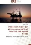 Imagerie sismique par stéréotomographie et inversion des formes d'onde