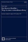 Der Kosovo-Konflikt. Wege in einen vermeidbaren Krieg