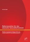 Reformansätze für das deutsche Gesundheitswesen: Welche Lösungsvorschläge bietet das niederländische Gesundheitssystem?