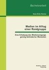 Medien im Alltag einer Randgruppe: Eine Erhebung des Medienumgangs geistig behinderter Menschen