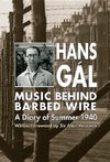 Gál, H: Music behind Barbed Wire - A Diary of Summer 1940