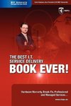 The Best I.T. Service Delivery BOOK EVER! Hardware Warranty, Break-Fix, Professional and Managed Services