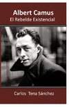 Albert Camus, El Rebelde Existencial