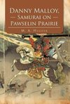 Danny Malloy, Samurai on Pawselin Prairie