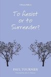 To Resist or to Surrender?