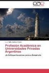 Profesión Académica en Universidades Privadas Argentinas