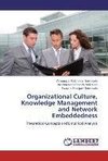 Organizational Culture, Knowledge Management and Network Embeddedness