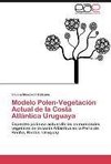 Modelo Polen-Vegetación Actual de la Costa Atlántica Uruguaya