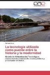 La tecnología utilizada como puente entre la historia y la modernidad