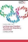 La Empresa Familiar: Terreno de disputas y conciertos