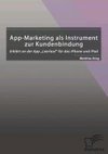 App-Marketing als Instrument zur Kundenbindung: Erklärt an der App 