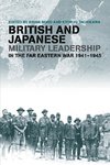 British and Japanese Military Leadership in the Far Eastern War, 1941-45