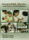 Rubin, K: Parenting Beliefs, Behaviors, and Parent-Child Rel