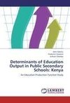 Determinants of Education Output in Public Secondary Schools: Kenya