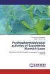 Psychopharmacological activities of Succinimide Mannich bases