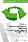 Entscheidungskriterien zwischen Prozessverbesserung und Reengineering