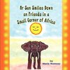 MR Sun Smiles Down on Friends in a Small Corner of Africa