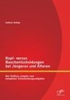 Kopf- versus Bauchentscheidungen bei Jüngeren und Älteren: Der Einfluss simpler und komplexer Entscheidungsaufgaben