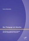 Der Pädagoge als Künstler: John Deweys pragmatistische Ästhetik und ihre pädagogischen Potenziale