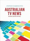 Harrington, S: Australian TV News - New Forms, Functions, an