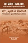 The Mobile City of Accra. Urban Families, Housing and Residential Practices