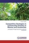 Competitive Strategies in Community Forestry in Mexico and Guatemala