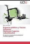 Espacio público y Vacíos Urbanos:   Optimizar lugares subutilizados