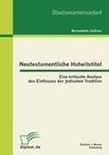 Neutestamentliche Hoheitstitel: Eine kritische Analyse des Einflusses der jüdischen Tradition