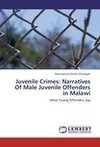 Juvenile Crimes: Narratives Of Male Juvenile  Offenders in Malawi