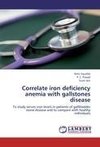 Correlate iron deficiency anemia with gallstones disease