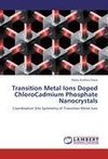 Transition Metal Ions Doped ChloroCadmium Phosphate Nanocrystals