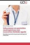 Infecciones en pacientes neutropénicos con Leucemia mieloide aguda