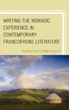 Writing the Nomadic Experience in Contemporary Francophone Literature