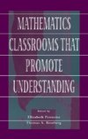 Mathematics Classrooms That Promote Understanding