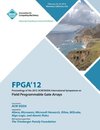 FPGA 12 Proceedings of the 2012 ACM/SIGDA International Symposium on Field Programmable Gate Arrays