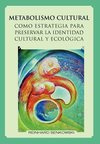 Metabolismo Cultural Como Estrategia Para Preservar La Identidad Cultural y Ecologica