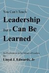 You Can't Teach Leadership, But It Can Be Learned