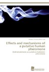 Effects and mechanisms of a putative human pheromone