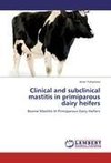 Clinical and subclinical mastitis in primiparous dairy heifers