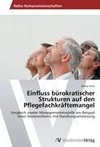 Einfluss bürokratischer Strukturen auf den Pflegefachkräftemangel