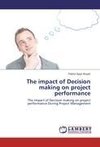 The impact of Decision making on project performance