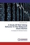 A Study Of Risk Taking Behavior In The Malaysian Stock Market