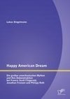 Happy American Dream: Die großen amerikanischen Mythen und Ihre Dekonstruktion bei Francis Scott Fitzgerald, Jonathan Franzen und Philipp Roth